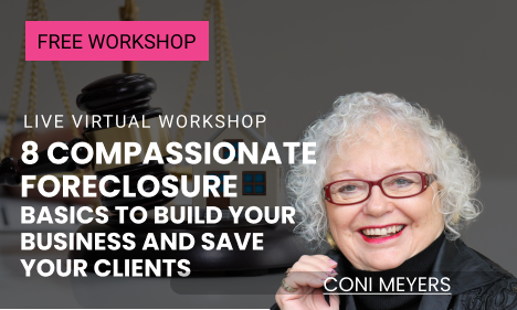 8 Compassionate Foreclosure Basics to Build Your Business and Save Your Clients 8 Compassionate Foreclosure Basics to Build Your Business and Save Your Clients