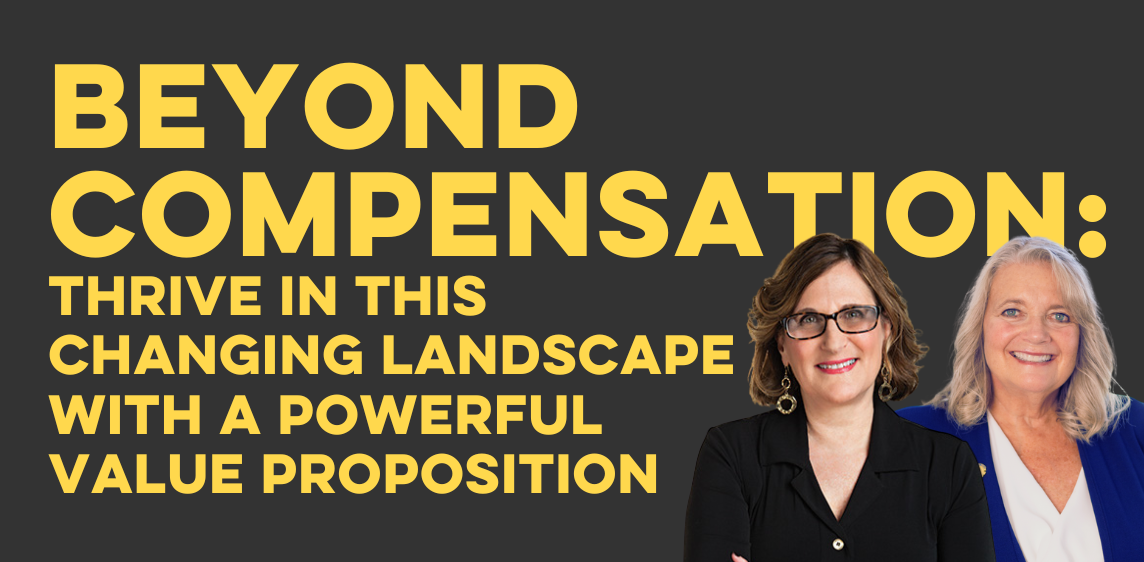 Beyond Compensation: Thrive in This Changing Landscape with a Powerful Value Proposition Beyond Compensation: Thrive in This Changing Landscape with a Powerful Value Proposition