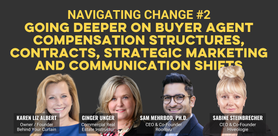 Navigating Change #2: Going Deeper on Buyer Agent Compensation Structures, Contracts, Strategic Marketing and Communication Shifts Navigating Change #2: Going Deeper on Buyer Agent Compensation Structures, Contracts, Strategic Marketing and Communication Shifts